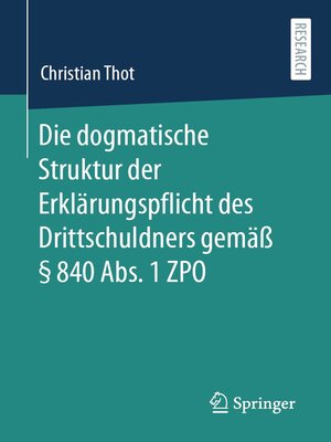 cover image of Die dogmatische Struktur der Erklärungspflicht des Drittschuldners gemäß § 840 Abs. 1 ZPO